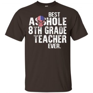 Best Asshole 8th Grade Teacher Ever T-Shirts, Hoodie, Tank Jobs 2