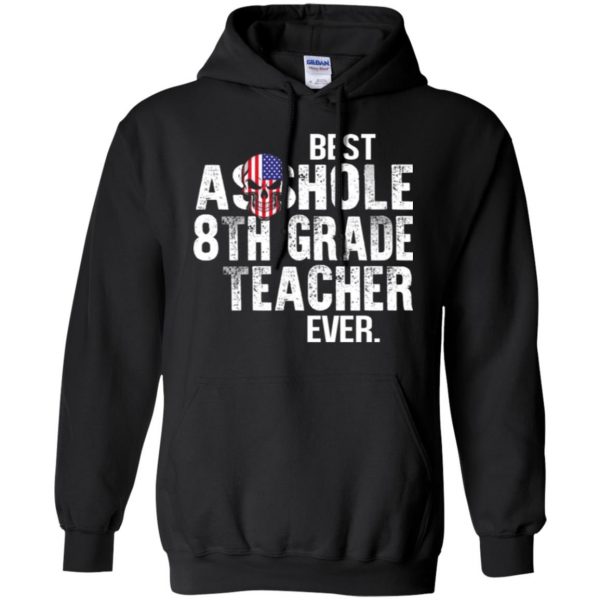 Best Asshole 8th Grade Teacher Ever T-Shirts, Hoodie, Tank 7