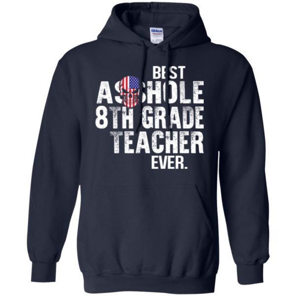 Best Asshole 8th Grade Teacher Ever T-Shirts, Hoodie, Tank 8
