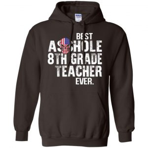 Best Asshole 8th Grade Teacher Ever T-Shirts, Hoodie, Tank 20