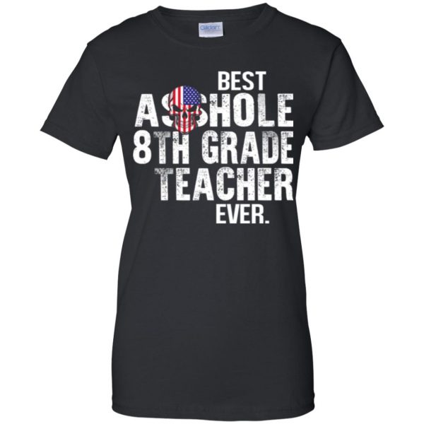 Best Asshole 8th Grade Teacher Ever T-Shirts, Hoodie, Tank 11