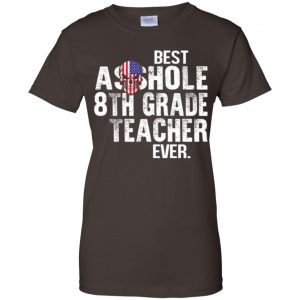 Best Asshole 8th Grade Teacher Ever T-Shirts, Hoodie, Tank 23