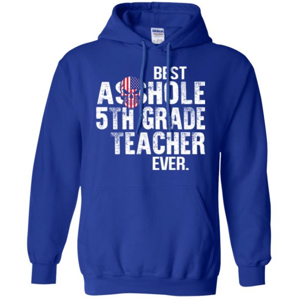 Best Asshole 5th Grade Teacher Ever T-Shirts, Hoodie, Tank Jobs 10