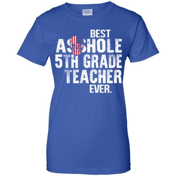 Best Asshole 5th Grade Teacher Ever T-Shirts, Hoodie, Tank Jobs 14