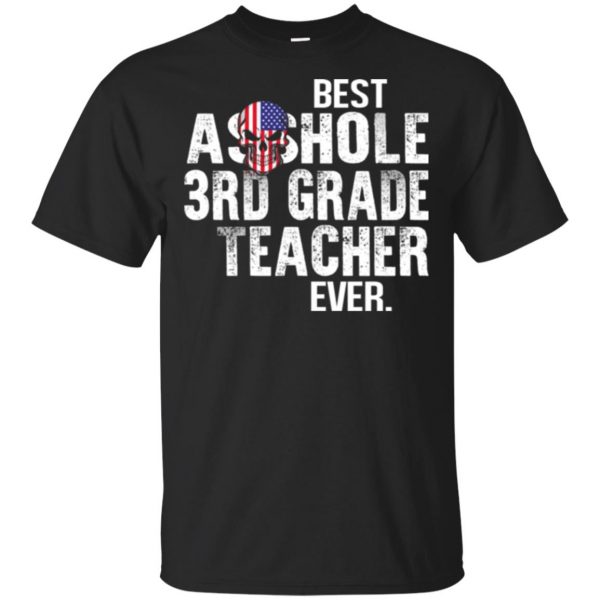 Best Asshole 3rd Grade Teacher Ever T-Shirts, Hoodie, Tank 3