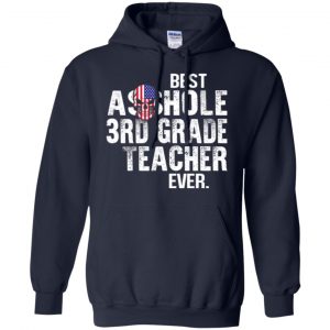 Best Asshole 3rd Grade Teacher Ever T-Shirts, Hoodie, Tank 19 Best Asshole 3rd Grade Teacher Ever T-Shirts, Hoodie, Tank 19