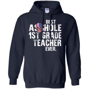 Best Asshole 1st Grade Teacher Ever T-Shirts, Hoodie, Tank 19