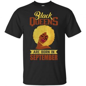 Black Queens Are Born In September T-Shirts, Hoodie, Tank Apparel