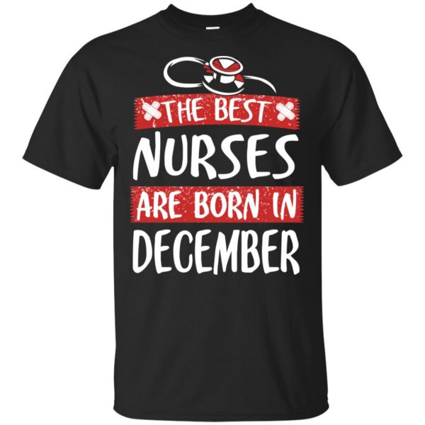 The Best Nurses Are Born In December Birthday T-Shirts, Hoodie, Tank Apparel 3
