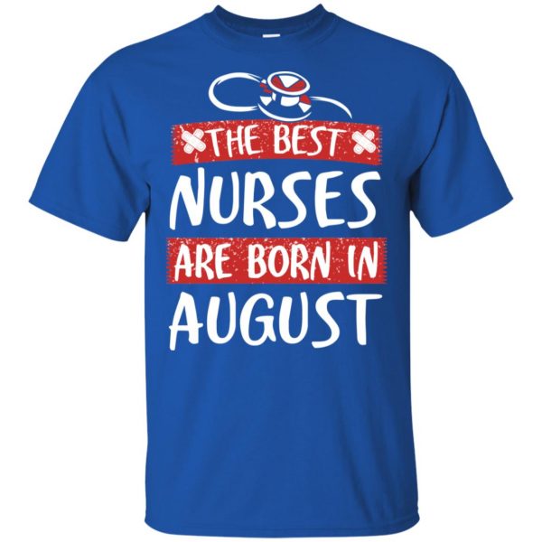 The Best Nurses Are Born In August Birthday T-Shirts, Hoodie, Tank Apparel 5