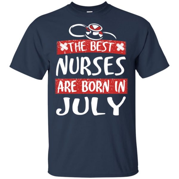 The Best Nurses Are Born In July Birthday T-Shirts, Hoodie, Tank New Arrivals 6