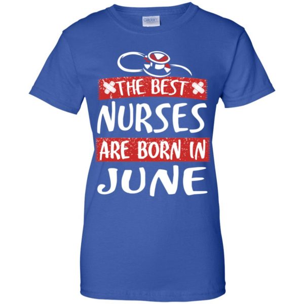 The Best Nurses Are Born In June Birthday T-Shirts, Hoodie, Tank New Arrivals 14