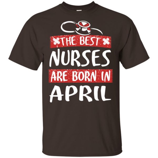 The Best Nurses Are Born In April Birthday T-Shirts, Hoodie, Tank Apparel 4