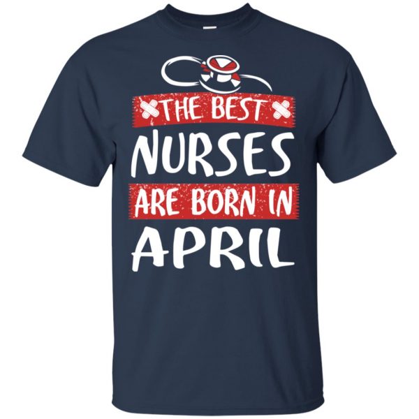 The Best Nurses Are Born In April Birthday T-Shirts, Hoodie, Tank Apparel 6