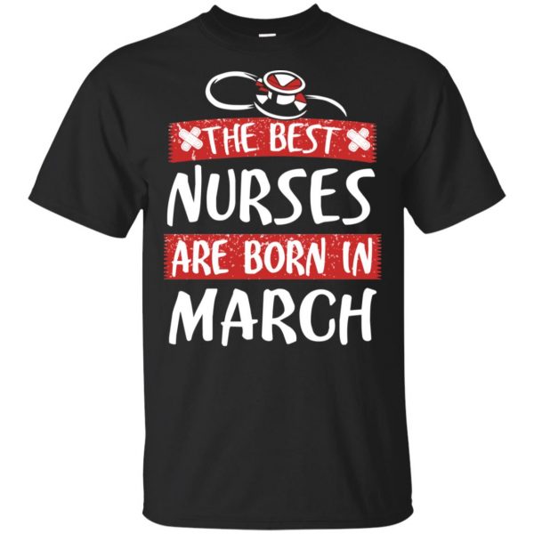 The Best Nurses Are Born In March Birthday T-Shirts, Hoodie, Tank Apparel 3