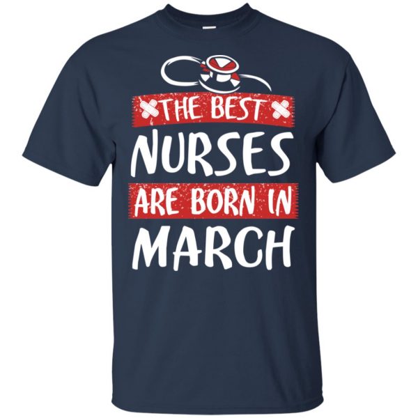 The Best Nurses Are Born In March Birthday T-Shirts, Hoodie, Tank Apparel 6