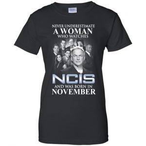 A Woman Who Watches NCIS And Was Born In November T-Shirts, Hoodie, Tank 22