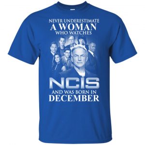 A Woman Who Watches NCIS And Was Born In December T-Shirts, Hoodie, Tank 16