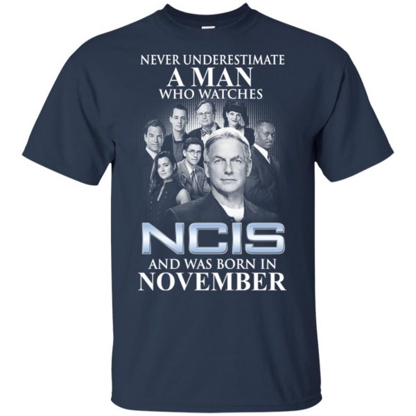 A Man Who Watches NCIS And Was Born In November T-Shirts, Hoodie, Tank New Arrivals 5