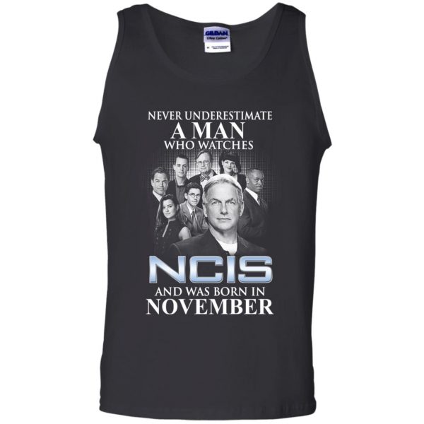 A Man Who Watches NCIS And Was Born In November T-Shirts, Hoodie, Tank New Arrivals 13