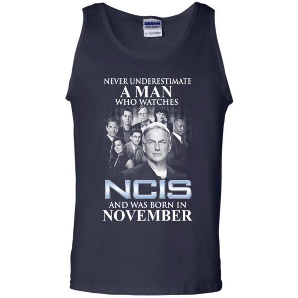 A Man Who Watches NCIS And Was Born In November T-Shirts, Hoodie, Tank New Arrivals 14