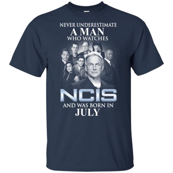 A Man Who Watches NCIS And Was Born In July T-Shirts, Hoodie, Tank Apparel 5