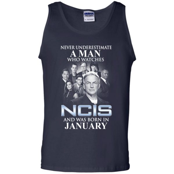 A Man Who Watches NCIS And Was Born In January T-Shirts, Hoodie, Tank Apparel 14