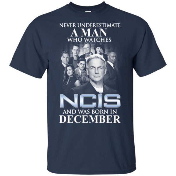 A Man Who Watches NCIS And Was Born In December T-Shirts, Hoodie, Tank Apparel 5