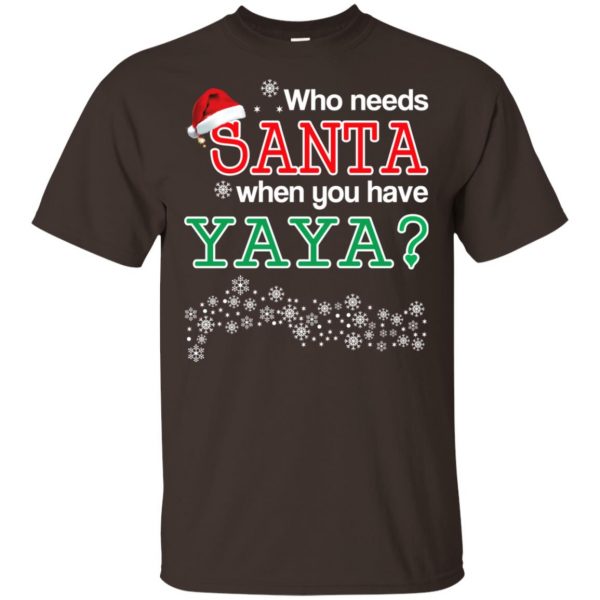 Who Needs Santa When You Have Yaya? Christmas T-Shirts, Hoodie, Tank Apparel 4
