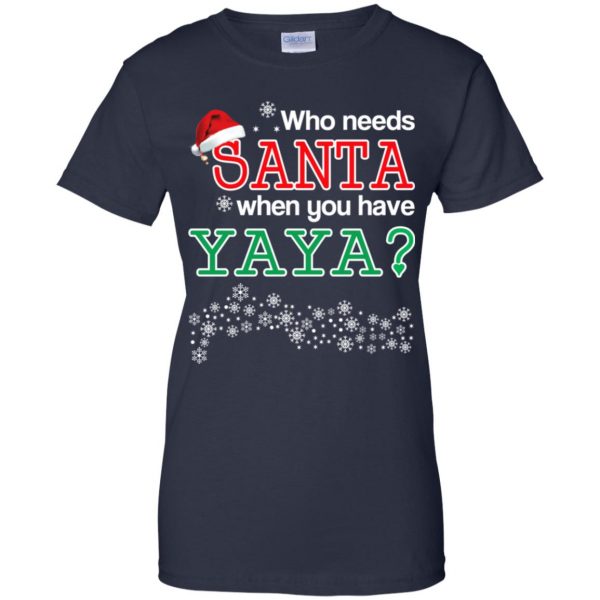 Who Needs Santa When You Have Yaya? Christmas T-Shirts, Hoodie, Tank Apparel 13