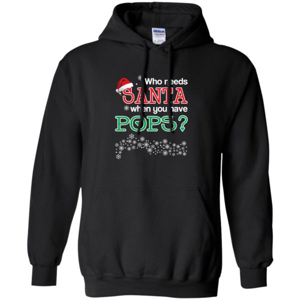 Who Needs Santa When You Have Pops? Christmas T-Shirts, Hoodie, Tank Apparel 7