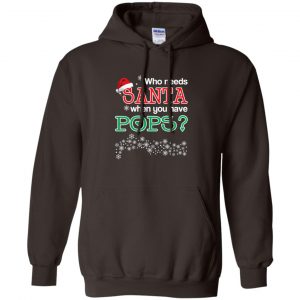 Who Needs Santa When You Have Pops? Christmas T-Shirts, Hoodie, Tank 20