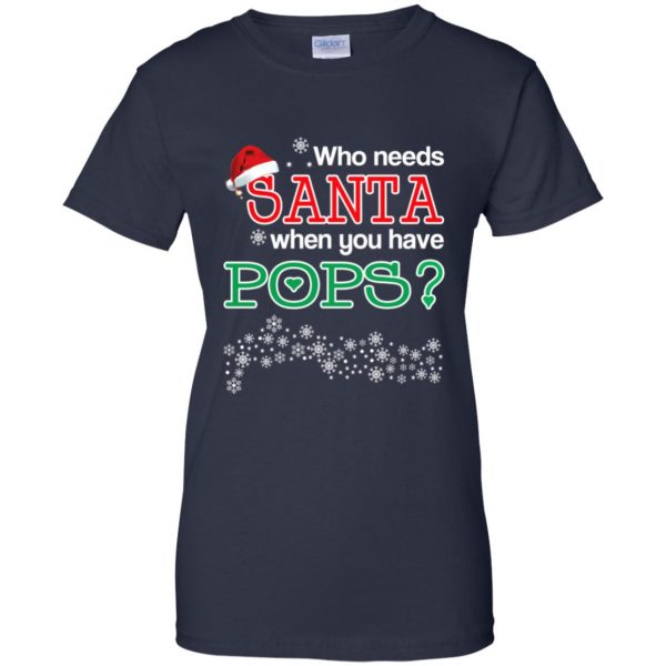 Who Needs Santa When You Have Pops? Christmas T-Shirts, Hoodie, Tank Apparel 13