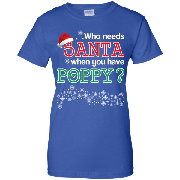Who Needs Santa When You Have Poppy? Christmas T-Shirts, Hoodie, Tank Apparel 14