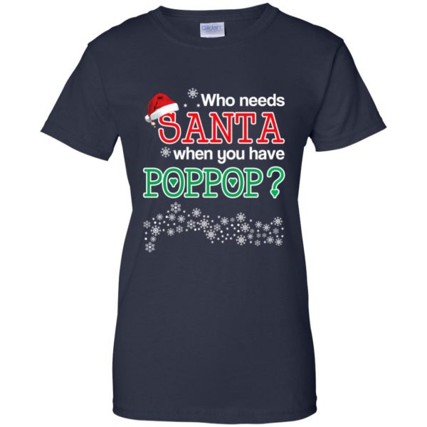 Who Needs Santa When You Have Poppop? Christmas T-Shirts, Hoodie, Tank Apparel 13