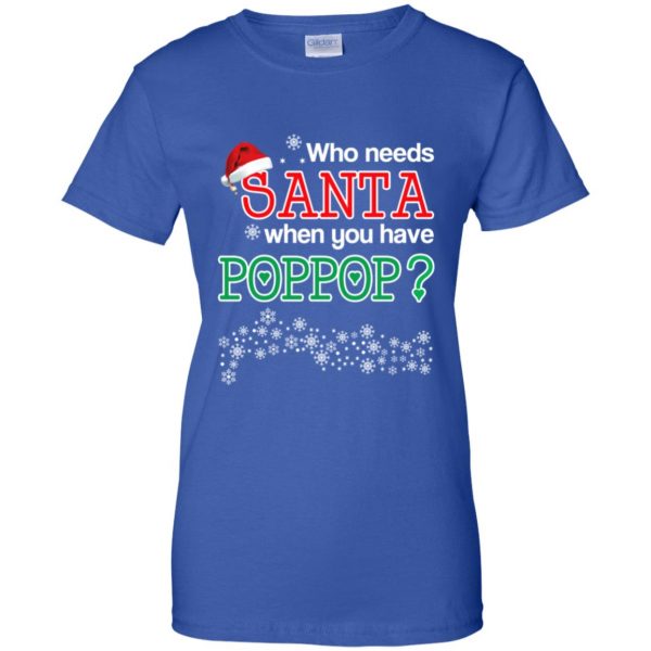 Who Needs Santa When You Have Poppop? Christmas T-Shirts, Hoodie, Tank Apparel 14