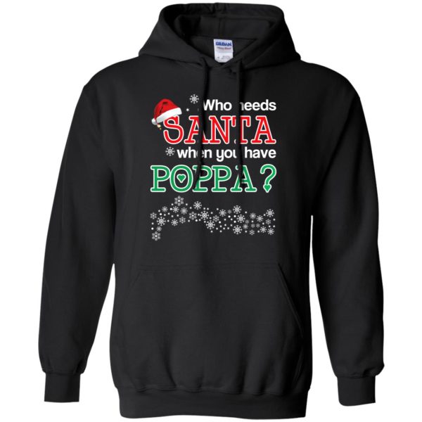 Who Needs Santa When You Have Poppa? Christmas T-Shirts, Hoodie, Tank Apparel 7