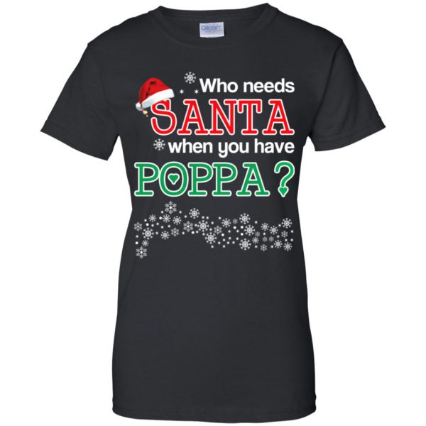 Who Needs Santa When You Have Poppa? Christmas T-Shirts, Hoodie, Tank Apparel 11