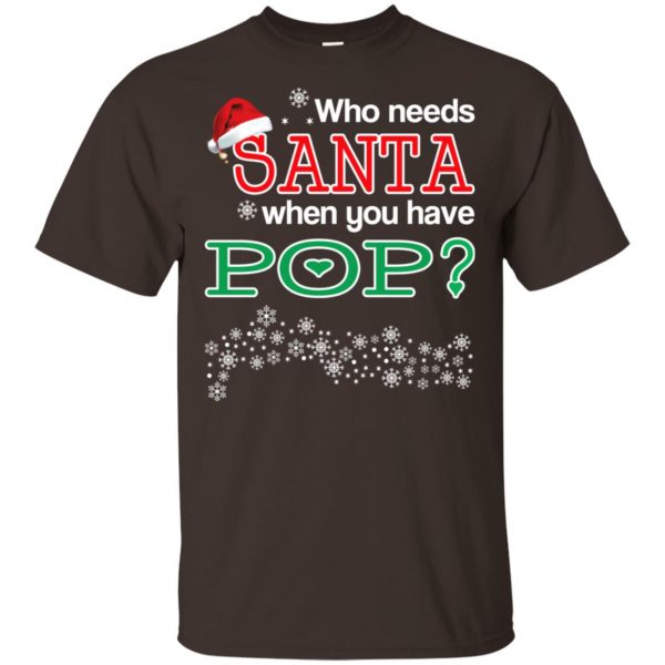 Who Needs Santa When You Have Pop? Christmas T-Shirts, Hoodie, Tank Apparel 4