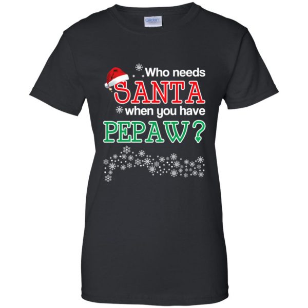 Who Needs Santa When You Have Pepaw? Christmas T-Shirts, Hoodie, Tank Apparel 11