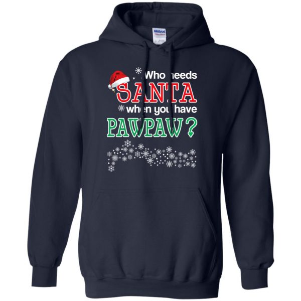Who Needs Santa When You Have Pawpaw? Christmas T-Shirts, Hoodie, Tank Apparel 8