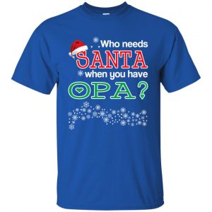 Who Needs Santa When You Have Opa? Christmas T-Shirts, Hoodie, Tank 16