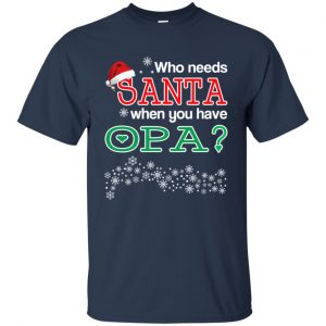 Who Needs Santa When You Have Opa? Christmas T-Shirts, Hoodie, Tank 17