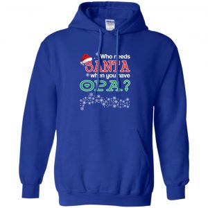 Who Needs Santa When You Have Opa? Christmas T-Shirts, Hoodie, Tank 21