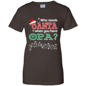 Who Needs Santa When You Have Opa? Christmas T-Shirts, Hoodie, Tank 23
