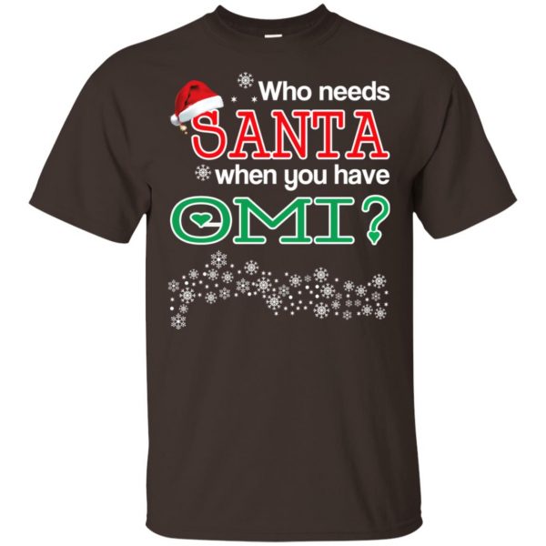 Who Needs Santa When You Have Omi? Christmas T-Shirts, Hoodie, Tank Apparel 4