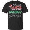 Who Needs Santa When You Have Oma? Christmas T-Shirts, Hoodie, Tank Apparel