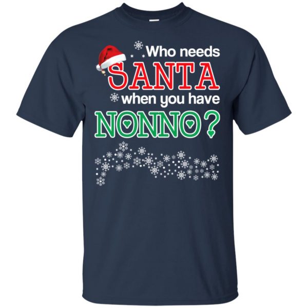 Who Needs Santa When You Have Nonno? Christmas T-Shirts, Hoodie, Tank Apparel 6