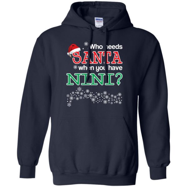 Who Needs Santa When You Have Nini? Christmas T-Shirts, Hoodie, Tank Apparel 8
