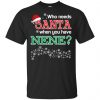Who Needs Santa When You Have Nanny? Christmas T-Shirts, Hoodie, Tank Apparel 2